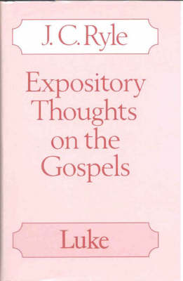 Expository Thoughts on the Gospels: Luke