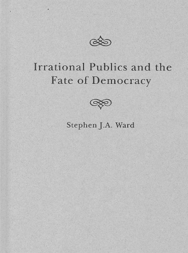 Irrational Publics and the Fate of Democracy