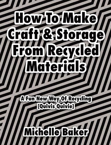 How to Make Craft & Storage From Recycled Materials