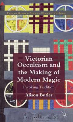 Victorian Occultism and the Making of Modern Magic