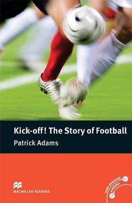 Macmillan Readers Kick Off! The Story of Football Pre Intermediate Without CD Reader