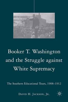 Booker T. Washington and the Struggle against White Supremacy
