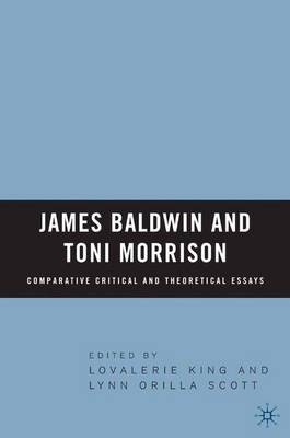 James Baldwin and Toni Morrison: Comparative Critical and Theoretical Essays