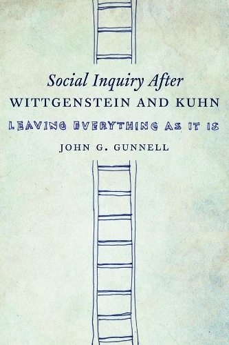 Social Inquiry After Wittgenstein and Kuhn