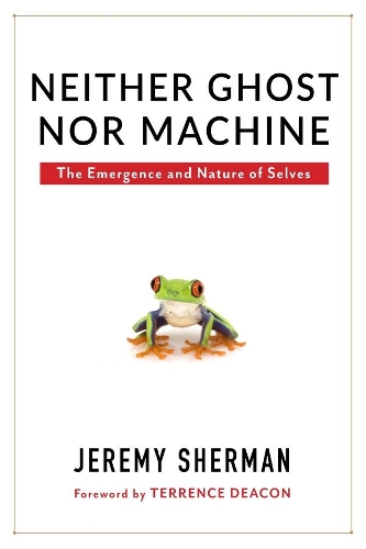 Neither Ghost nor Machine