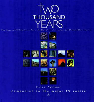 2000 Years: The Second Millennium - Christendom from Medieval Power to Modern Decline v.2