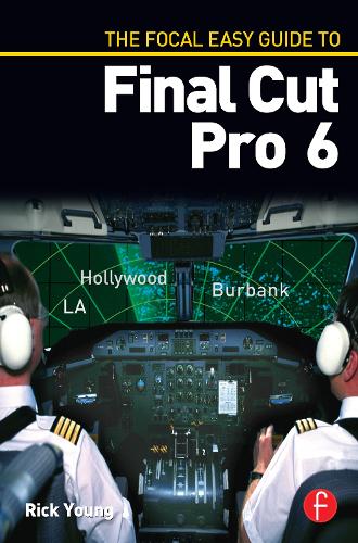 The Focal Easy Guide to Final Cut Pro 6