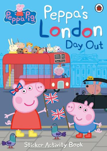 Peppa Pig: Peppa's London Day Out Sticker Activity Book by Peppa Pig