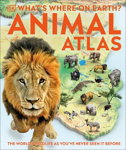 What's Where on Earth? Animal Atlas by DK