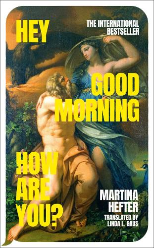 Hey, Good Morning, How Are You? by Martina Hefter