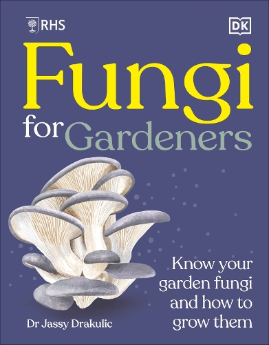 RHS Fungi for Gardeners by DK