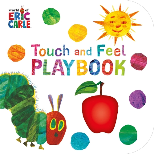 The Very Hungry Caterpillar: Touch and Feel Playbook by Eric Carle