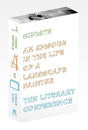 Three Novels by Cesar Aira