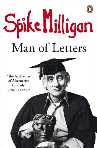 Spike Milligan: Man of Letters by Spike Milligan