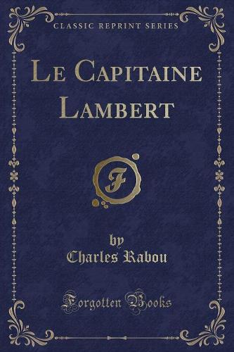Le Capitaine Lambert (Classic Reprint)