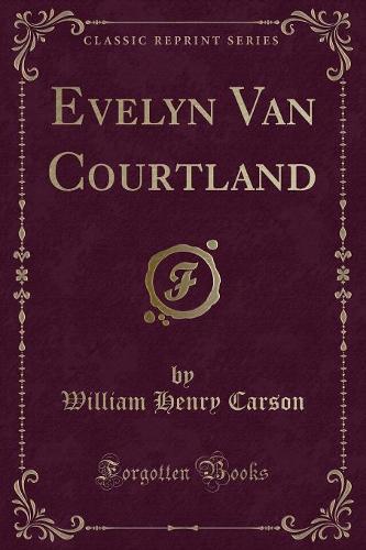 Evelyn Van Courtland (Classic Reprint)