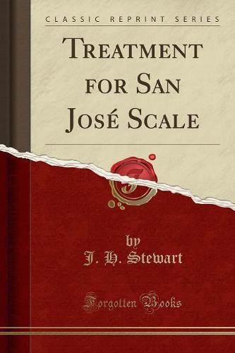 Treatment for San Jose Scale (Classic Reprint)