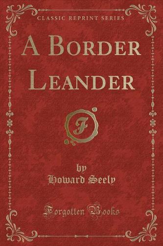 A Border Leander (Classic Reprint)