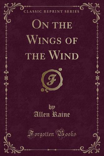 On the Wings of the Wind (Classic Reprint)