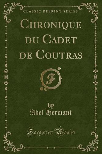 Chronique Du Cadet de Coutras (Classic Reprint)