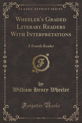 Wheeler's Graded Literary Readers with Interpretations