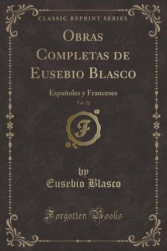 Obras Completas de Eusebio Blasco, Vol. 22