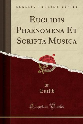 Euclidis Phaenomena Et Scripta Musica (Classic Reprint)