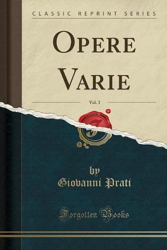 Opere Varie, Vol. 3 (Classic Reprint)