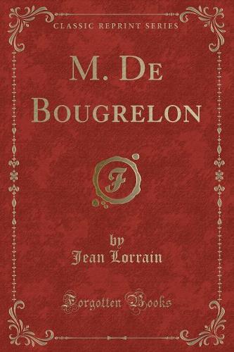 M. de Bougrelon (Classic Reprint)