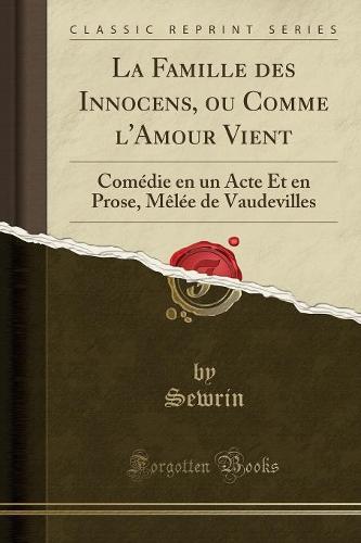 La Famille Des Innocens, Ou Comme l'Amour Vient