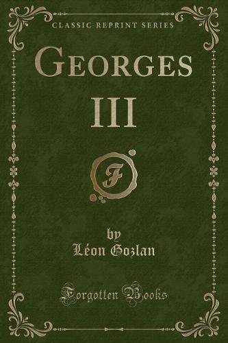 Georges III (Classic Reprint)