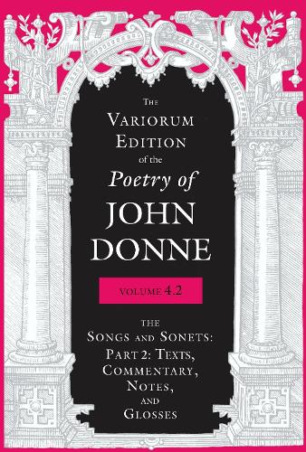 The Variorum Edition of the Poetry of John Donne, Volume 4.2