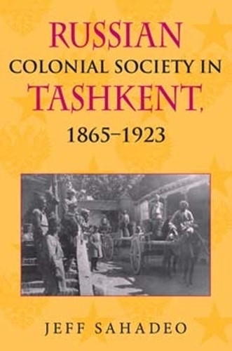 Russian Colonial Society in Tashkent, 1865–1923