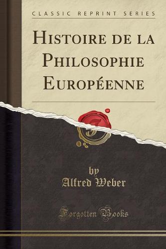 Histoire de la Philosophie Europeenne (Classic Reprint)