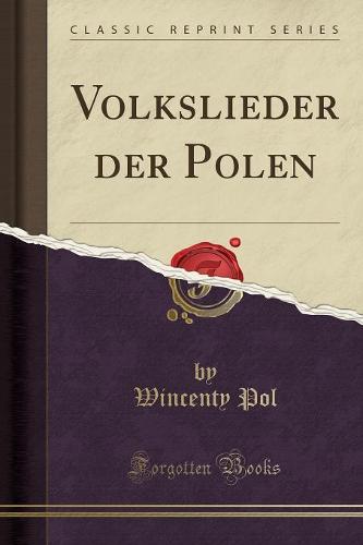 Volkslieder Der Polen (Classic Reprint)