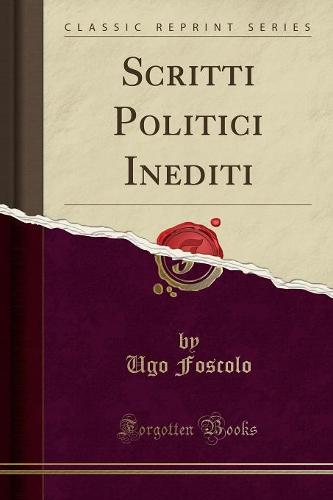 Scritti Politici Inediti (Classic Reprint)