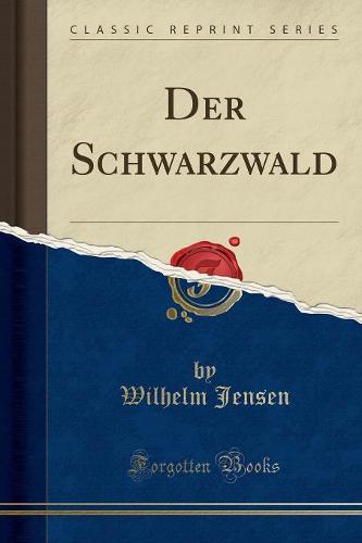 Der Schwarzwald (Classic Reprint)