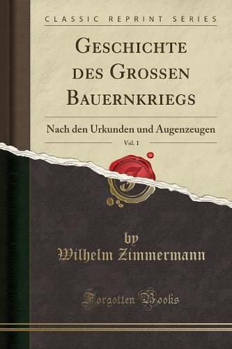 Geschichte Des Grossen Bauernkriegs, Vol. 1