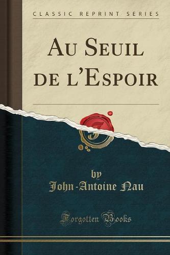 Au Seuil de l'Espoir (Classic Reprint)