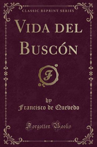 Vida del Buscon (Classic Reprint)