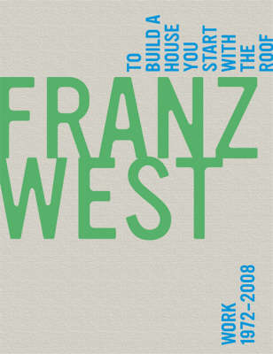 Franz West, to Build a House You Start with the Roof