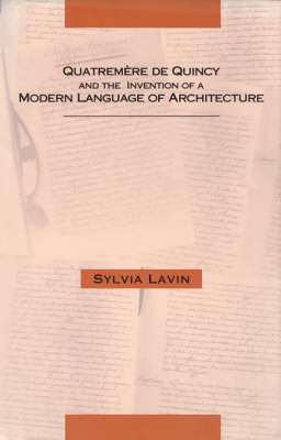 Quatremere De Quincy and the Invention of a Modern Language of Architecture