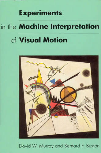 Experiments in the Machine Interpretation of Visual Motion