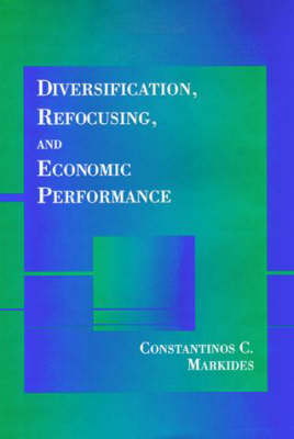 Diversification, Refocusing, and Economic Performance