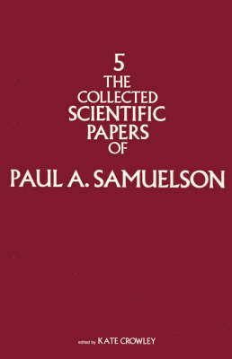 The Collected Scientific Papers of Paul Samuelson: Volume 5