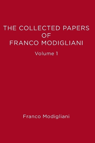 The Collected Papers of Franco Modigliani Volume 1