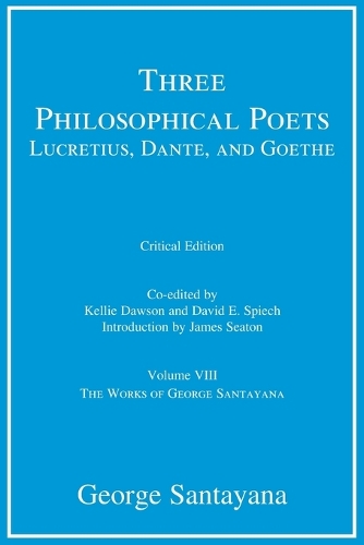 Three Philosophical Poets: Lucretius, Dante, and Goethe, critical edition, Volume 8