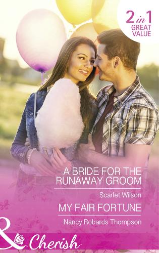 A Bride For The Runaway Groom / My Fair Fortune