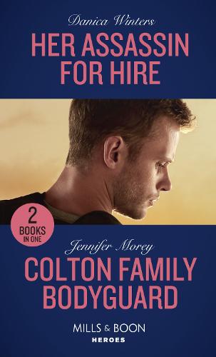 Her Assassin For Hire / Colton Family Bodyguard
