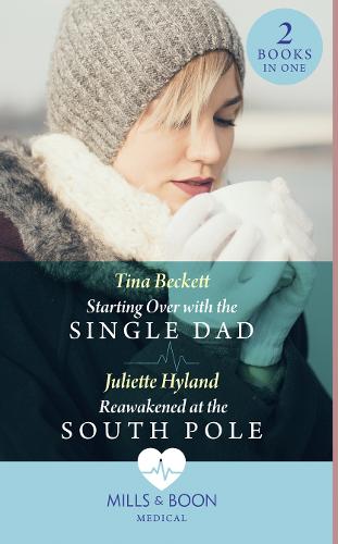 Starting Over With The Single Dad / Reawakened At The South Pole